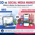SEO vs Social Media Marketing comparison by a Digital Marketing Expert in Kochi